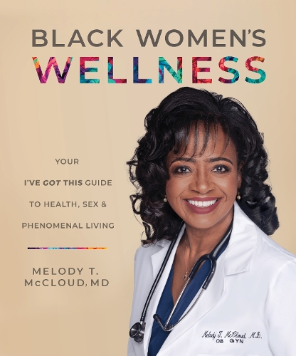 Бумажная книга «Black Women's Wellness: Your "I've Got This!" Guide to Health, Sex, and Phenomenal Living», автор Мелоди Т. Макклауд - фото №1