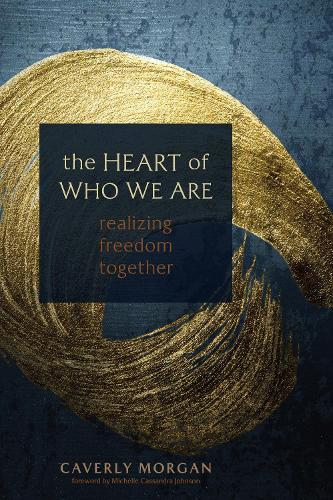 [object Object] «The Heart of Who We Are: Realizing Freedom Together», автор Каверли Морган - фото №1