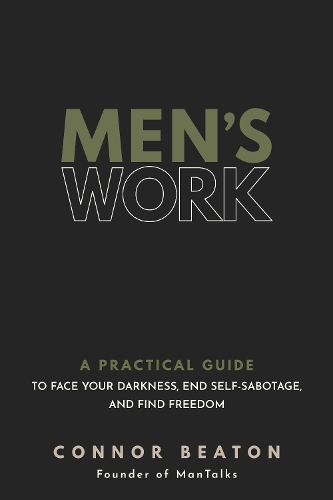Бумажная книга «Men's Work: A Practical Guide to Face Your Darkness, End Self-Sabotage, and Find Freedom», автор Коннор Битон - фото №1