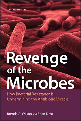 Бумажная книга «Revenge of the Microbes: How Bacterial Resistance is Undermining the Antibiotic Miracle», авторов Бренда А. Уилсон, Брайан Т. Хо - фото №1