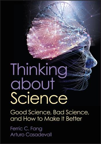 [object Object] «Thinking about Science: Good Science, Bad Science, and How to Make It Better», авторов Артуро Касадевалл, Феррик К. Фанг - фото №1
