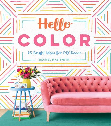 Паперова книга «Hello Color: 25 Bright Ideas for DIY Décor», автор Рейчел Мей Сміт - фото №1