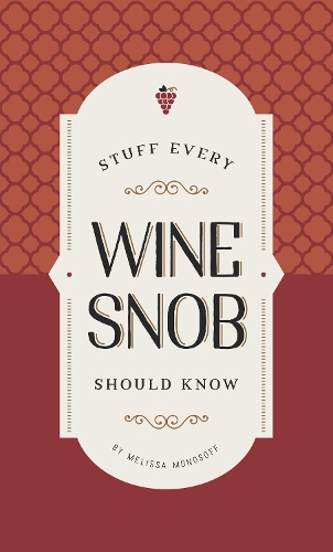 Паперова книга «Stuff Every Wine Snob Should Know», автор Мелісса Монософф - фото №1
