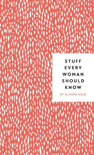 Бумажная книга «Stuff Every Woman Should Know», автор Аланна Калб - фото №1
