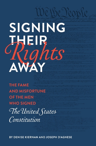 Паперова книга «Signing Their Rights Away : The Fame and Misfortune of the Men Who Signed the United States Constitution», автор Деніз Кірнан - фото №1