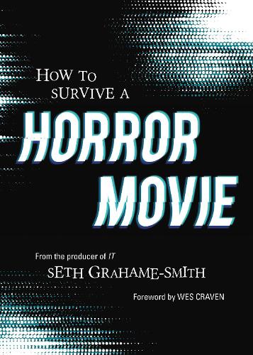Паперова книга «How to Survive A Horror Movie: All the Skills to Dodge the Kills», автор Сет Грем-Сміт - фото №1