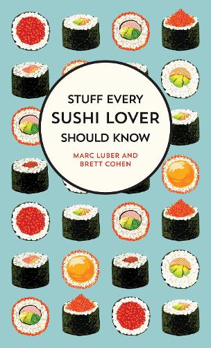 Бумажная книга «Stuff Every Sushi Lover Should Know: Stuff Every Sushi Lover Should Know», авторов Бретт Коэн, Марк Любер - фото №1