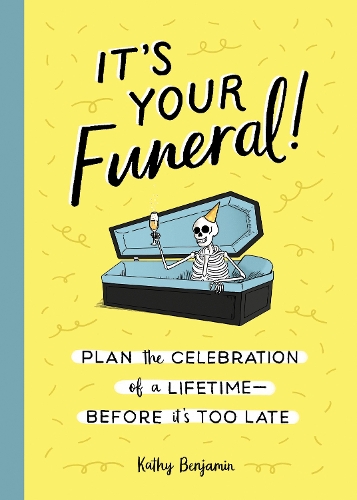 Бумажная книга «It's Your Funeral: Plan the Celebration of a Lifetime--Before It's Too Late», автор Кэти Бенджамин - фото №1