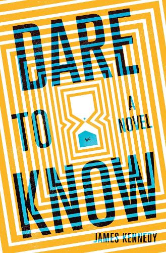 Паперова книга «Dare to Know   : A Novel», автор Джеймс Кеннеді - фото №1