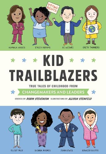 Бумажная книга «Kid Trailblazers:  True Tales of Childhood from Changemakers and Leaders», авторов Эллисон Стайнфелд, Робин Стивенсон - фото №1