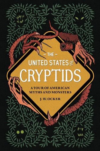 Бумажная книга «The United States of Cryptids:  A Tour of American Myths and Monsters», автор Дж. В. Оккер - фото №1