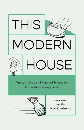 Бумажная книга «This Modern House: Vintage Advice and Practical Science for Happy Home Management», автор Дженнифер Макнайт-Тронц - фото №1