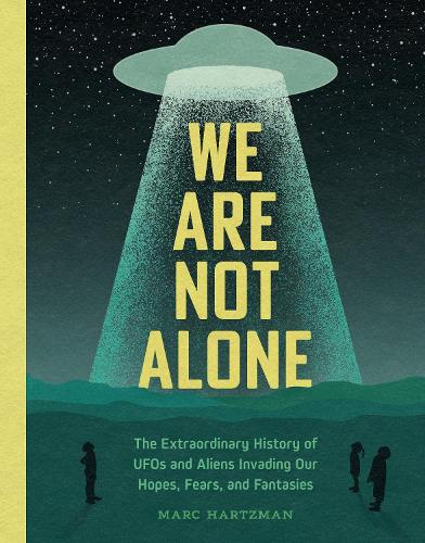 Бумажная книга «We Are Not Alone: The Extraordinary History of UFOs and Aliens Invading Our Hopes, Fears, and Fantasies», автор Марк Харцман - фото №1