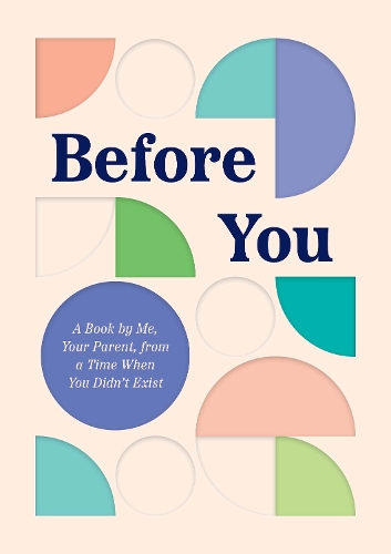 Бумажная книга «Before You: A Book by Me, Your Parent, from a Time When You Didn’t Exist», автор Квирк Букс - фото №1