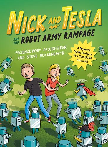 [object Object] «Nick and Tesla and the Robot Army Rampage: A Mystery with Gadgets You Can Build Yourself», авторов "Учёный Боб" Пфлюгфельдер, Стив Хокенсмит - фото №1