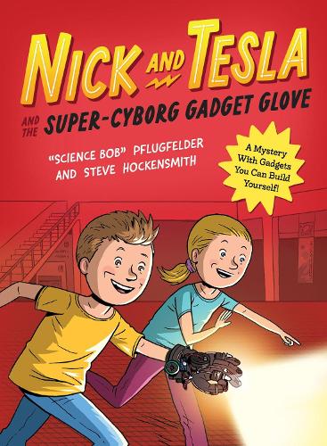 [object Object] «Nick and Tesla and the Super-Cyborg Gadget Glove : A Mystery with Gadgets You Can Build Yourself», автор Боб Пфлюгфельдер - фото №1