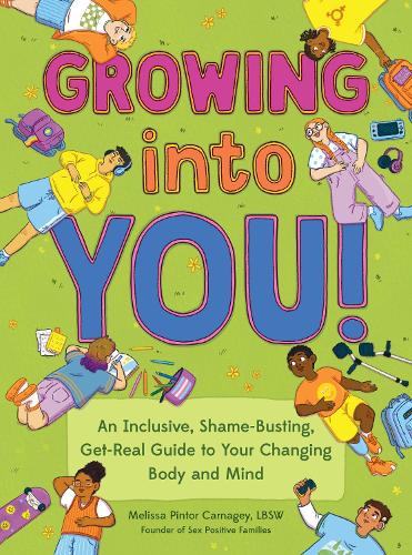 [object Object] «Growing into You!: An Inclusive, Shame-Busting, Get-Real Guide to Your Changing Body and Mind », авторів Бріанна Гілмартін, Мелісса Пінтор Карнагі - фото №1