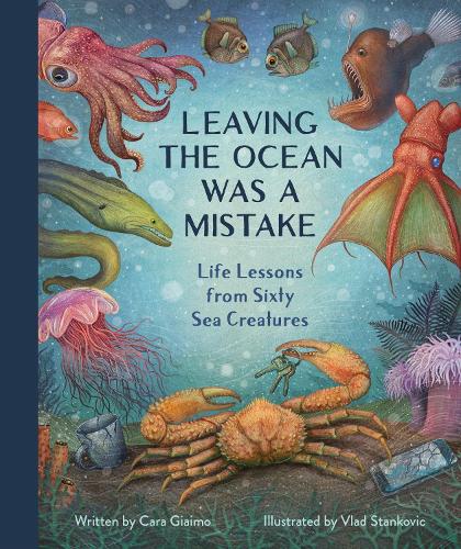Бумажная книга «Leaving the Ocean Was a Mistake: Life Lessons from Sixty Sea Creatures », авторов Кара Джаймо, Влад Станкович - фото №1