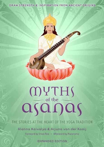 Бумажная книга «Myths of the Asanas: The Stories at the Heart of the Yoga Tradition», авторов Аланна Кайвалья, Арджуна ван дер Куидж - фото №1