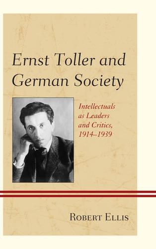 Бумажная книга «Ernst Toller and German Society: Intellectuals as Leaders and Critics, 1914–1939», автор Роберт Эллис - фото №1
