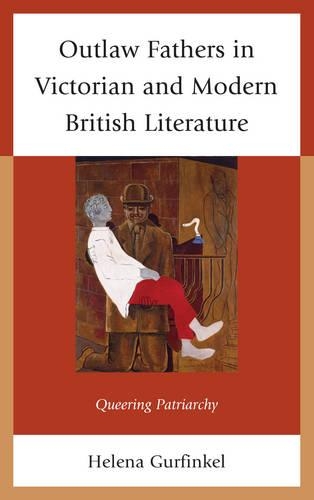 Бумажная книга «Outlaw Fathers in Victorian and Modern British Literature: Queering Patriarchy», автор Хелена Гурфинкель - фото №1