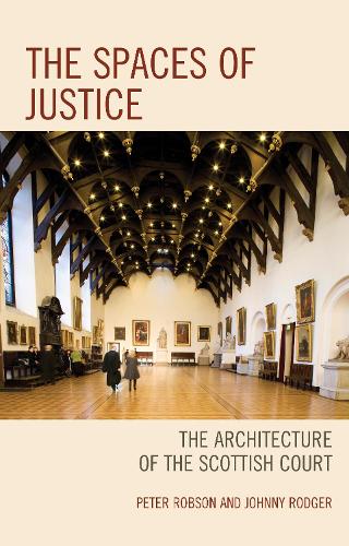 Бумажная книга «The Spaces of Justice: The Architecture of the Scottish Court», авторов Джонни Роджер, Питер Робсон - фото №1