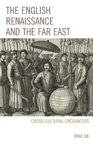 Бумажная книга «The English Renaissance and the Far East: Cross-Cultural Encounters», автор Адель Ли - фото №1