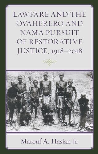 Бумажная книга «Lawfare and the Ovaherero and Nama Pursuit of Restorative Justice, 1918–2018», автор Маруф А. Хасиан - фото №1