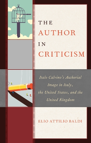 Бумажная книга «The Author in Criticism: Italo Calvino’s Authorial Image in Italy, the United States, and the United Kingdom», автор Элио Аттилио Бальди - фото №1