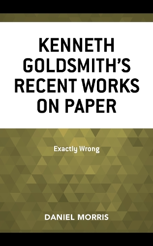 Паперова книга «Kenneth Goldsmith's Recent Works on Paper: Exactly Wrong», автор Деніел Морріс - фото №1