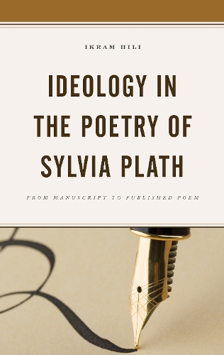 Бумажная книга «Ideology in the Poetry of Sylvia Plath: From Manuscript to Published Poem», автор Икрам Хили - фото №1