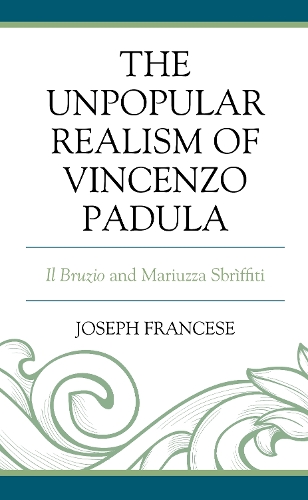 Бумажная книга «The Unpopular Realism of Vincenzo Padula: Il Bruzio and Mariuzza Sbrìffiti», автор Джозеф Франчезе - фото №1