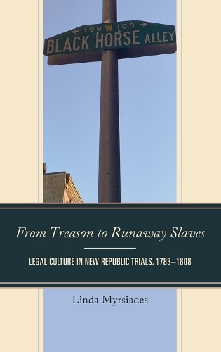 Бумажная книга «From Treason to Runaway Slaves: Legal Culture in New Republic Trials, 1783–1808», автор Линда Мирсиадес - фото №1