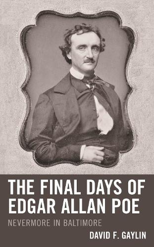 Паперова книга «The Final Days of Edgar Allan Poe: Nevermore in Baltimore», автор Девід Ф. Гейлін - фото №1