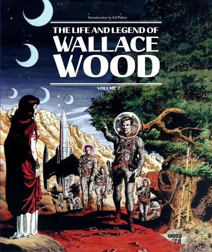 Бумажная книга «The Life And Legend Of Wallace Wood Volume 2», авторов Бхоб Стюарт, Дж. Майкл Катрон, Уоллес Вуд - фото №1