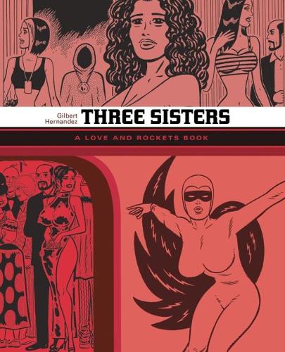 Паперова книга «THREE SISTERS: The Love and Rockets Library Vol. 14», автор Гілберт Ернандес - фото №1