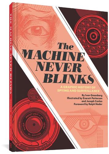 Бумажная книга «The Machine Never Blinks: A graphic history of spying and surveillance», авторов Эверетт Паттерсон, Иван Гринберг, Джозеф Канлас - фото №1