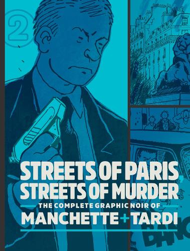 Бумажная книга «Streets Of Paris, Streets Of Murder (vol. 2): The Complete Noir Stories of Manchette and Tardi», авторов Жак Тарди, Жан-Патрик Маншетт - фото №1