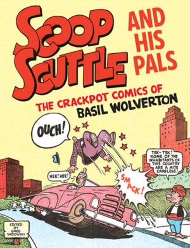 Бумажная книга «Scoop Scuttle And His Pals: The Crackpot Comics Of Basil Wolverton», автор Бэзил Вулвертон - фото №1
