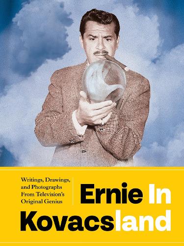 Бумажная книга «Ernie In Kovacsland: Writings, Drawings, and Photographs from Television's Original Genius», авторов Бен Модел, Эрни Ковач, Джош Миллс - фото №1