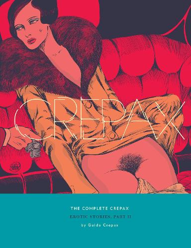 Бумажная книга «The Complete Crepax: Erotic Stories Part 2: Volume 8», автор Гвидо Крепакс - фото №1
