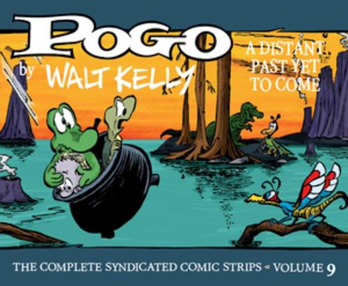 Паперова книга «Pogo: The Complete Syndicated Comic Strips Vol. 9: A Distant Past Yet to Come», автор Волт Келлі - фото №1