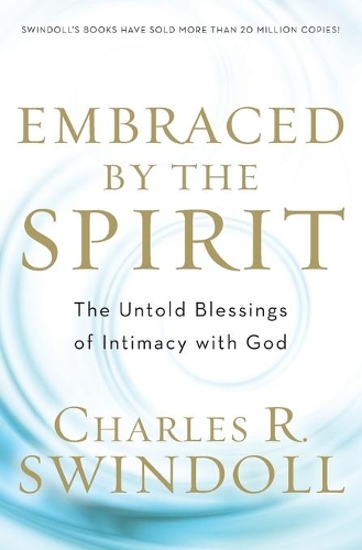 Паперова книга «Embraced by the Spirit: The Untold Blessings of Intimacy with God», автор Чарльз Р. Свіндолл - фото №1