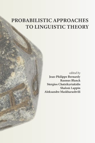 Бумажная книга «Probabilistic Approaches to Linguistic Theory», авторов Александр Масхарашвили, Жан-Филипп Бернарди, Расмус Бланк, Шалом Лаппин, Стергиос Чацикириакиди - фото №1