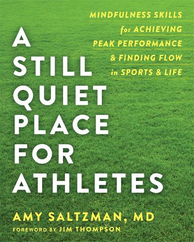Бумажная книга «A Still Quiet Place for Athletes: Mindfulness Skills for Achieving Peak Performance and Finding Flow in Sports and Life», автор Эми Зальцман - фото №1