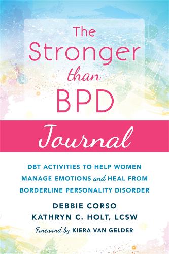 Бумажная книга «The Stronger Than BPD Journal: DBT Activities to Help You Manage Emotions, Heal from Borderline Personality Disorder, and Discover the Wise Woman Within», авторов Дебби Корсо, Кэтрин К. Холт, Кира Ван Гелдер - фото №1