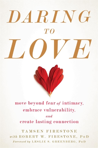 Паперова книга «Daring to Love: Move Beyond Fear of Intimacy, Embrace Vulnerability, and Create Lasting Connection», авторів Роберт В. Фаєрстоун, Тамсен Фаєрстоун - фото №1
