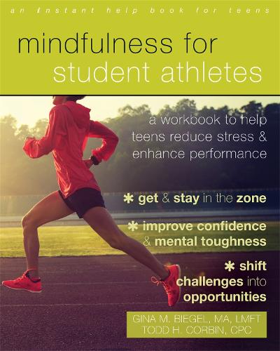 Паперова книга «Mindfulness for Student Athletes: A Workbook to Help Teens Reduce Stress and Enhance Performance», автор Джина М. Бігель - фото №1