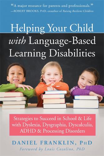 Паперова книга «Helping Your Child with Language Based Learning Disabilities: Strategies to Succeed in School and Life with Dyscalculia, Dyslexia, ADHD, and Auditory Processing Disorder», автор Деніел Франклін - фото №1
