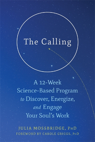 Бумажная книга «The Calling: A 12-Week Science-Based Program to Discover, Energize, and Engage Your Soul's Work», автор Джулия Моссбридж - фото №1